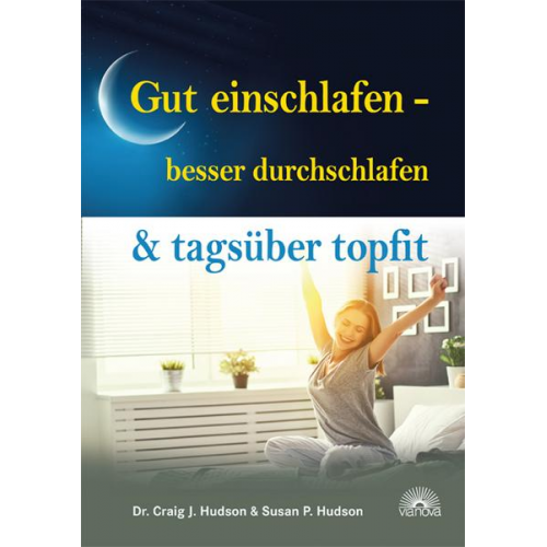 Craig J. Hudson & Susan P. Hudson - Gut einschlafen - besser durchschlafen & tagsüber topfit