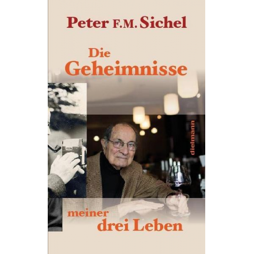 Peter F.M. Sichel - Peter Sichel: Die Geheimnisse meiner drei Leben