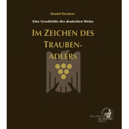 Daniel Deckers - Im Zeichen des Traubenadlers