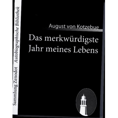 August Kotzebue - Das merkwürdigste Jahr meines Lebens