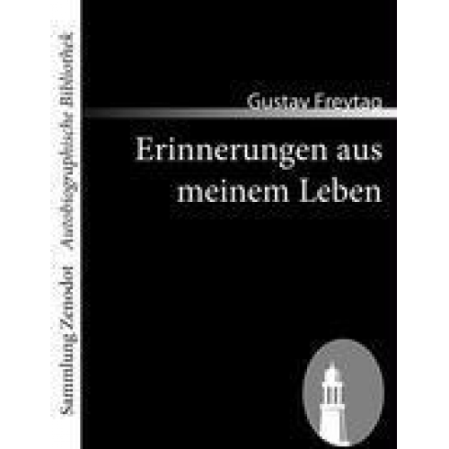 Gustav Freytag - Erinnerungen aus meinem Leben