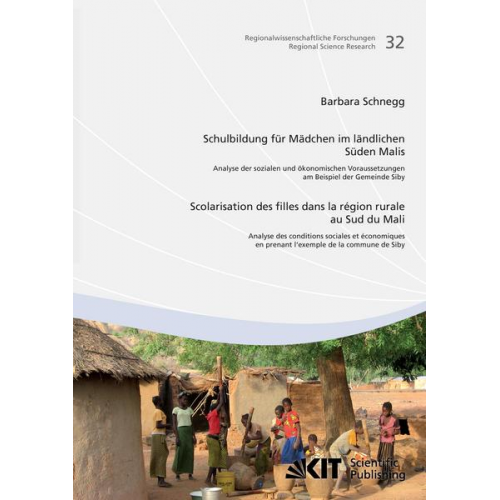 Barbara Schnegg - Schulbildung für Mädchen im ländlichen Süden Malis : Analyse der sozialen und ökonomischen Voraussetzungen am Beispiel der Gemeinde Siby = Scolarisati