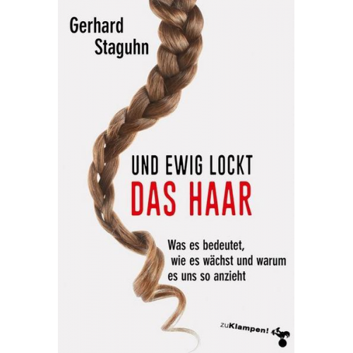 Gerhard Staguhn - Und ewig lockt das Haar