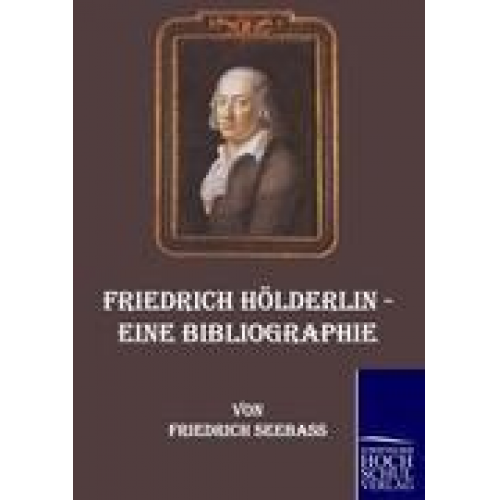 Friedrich Seebass - Friedrich Hölderlin - Eine Bibliographie