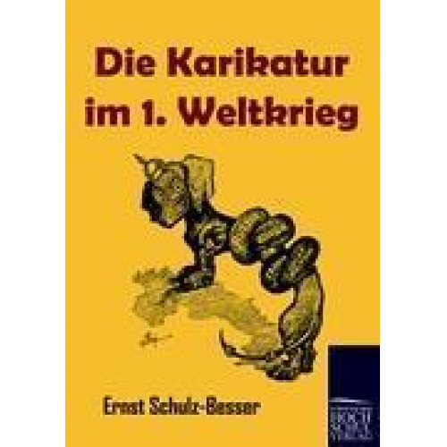 Ernst Schulz-Besser - Die Karikatur im 1. Weltkrieg