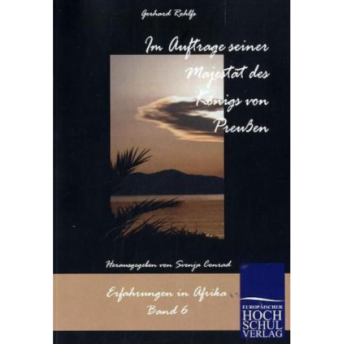 Gerhard Rohlfs - Im Auftrag seiner Majestät des Königs von Preußen