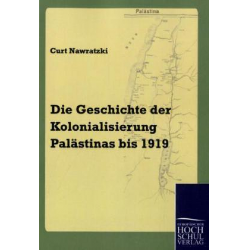 Curt Nawratzki - Die Geschichte der Kolonialisierung Palästinas bis 1919