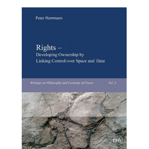 Peter Herrmann - Rights - Developing Ownership by Linking Control over Space and Time