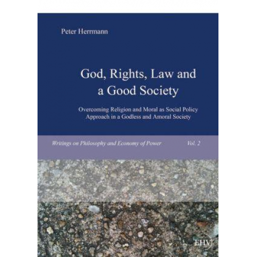 Peter Herrmann - God, Rights, Law and a Good Society