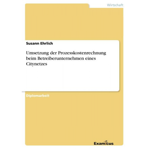 Susann Ehrlich - Umsetzung der Prozesskostenrechnung beim Betreiberunternehmen eines Citynetzes