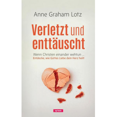 Anne Graham Lotz - Verletzt und enttäuscht