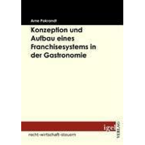 Arne Pokrandt - Konzeption und Aufbau eines Franchisesystems in der Gastronomie