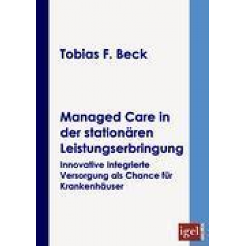 Tobias F. Beck - Managed Care in der stationären Leistungserbringung