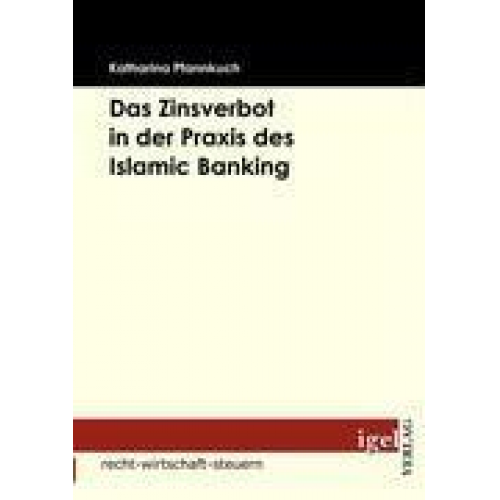 Katharina Pfannkuch - Das Zinsverbot in der Praxis des Islamic Banking