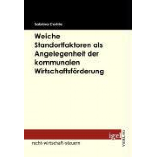 Sabrina Cortrie - Weiche Standortfaktoren als Angelegenheit der kommunalen Wirtschaftsförderung