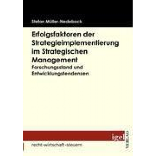 Stefan Müller-Nedebock - Erfolgsfaktoren der Strategieimplementierung im Strategischen Management