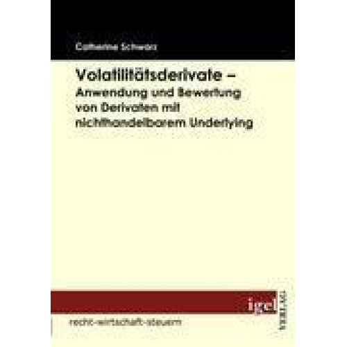 Catherine Schwarz - Volatilitätsderivate - Anwendung und Bewertung von Derivaten mit nichthandelbarem Underlying