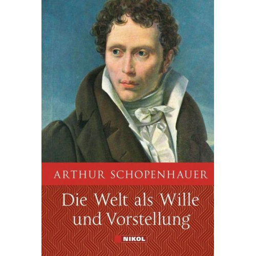 Arthur Schopenhauer - Schopenhauer: Die Welt als Wille und Vorstellung: Vollständige Ausgabe