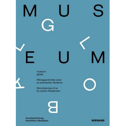 Museum global. Mikrogeschichten einer ex-zentrischen Moderne.