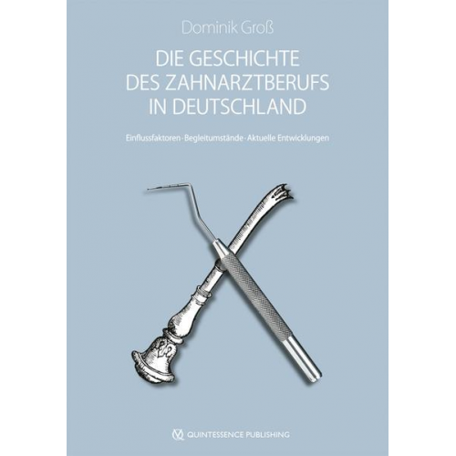 Dominik Gross - Die Geschichte des Zahnarztberufs in Deutschland
