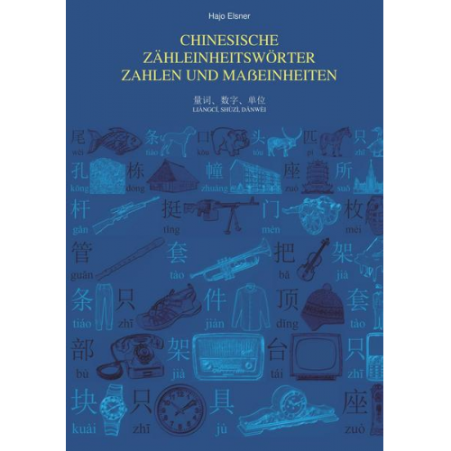 Hajo Elsner - Chinesische Zähleinheitswörter, Zahlen und Maßeinheiten