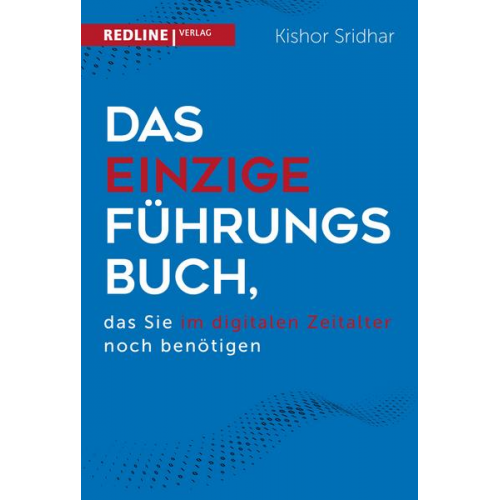 Kishor Sridhar - Das einzige Führungsbuch, das Sie im digitalen Zeitalter  benötigen