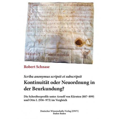Robert Schnase - Scriba anonymus scripsit et subscripsit. Kontinuität oder Neuordnung in der Beurkundung