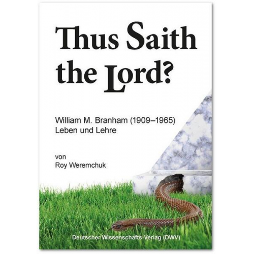 Roy Weremchuk - „Thus Saith the Lord?“ William M. Branham (1909–1965). Leben und Lehre