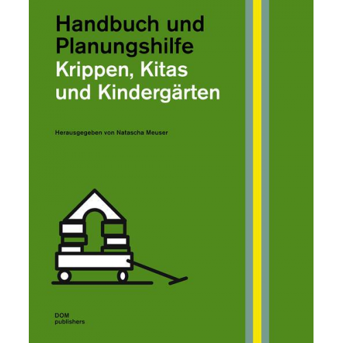 Natascha Meuser & Danilo Suhrweier - Krippen, Kitas und Kindergärten. Handbuch und Planungshilfe