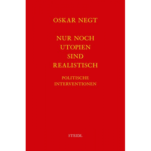 Oskar Negt - Werkausgabe Bd. 17 / Nur noch Utopien sind realistisch