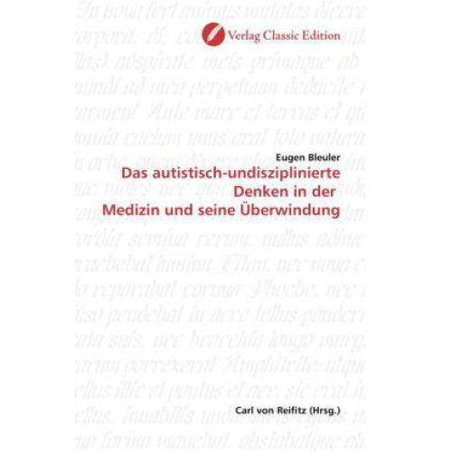 Eugen Bleuler - Bleuler, E: Das autistisch-undisziplinierte Denken in der Me