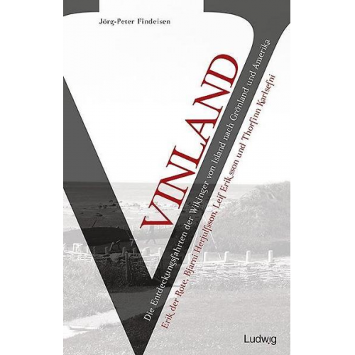 Jörg-Peter Findeisen - Vinland – Die Entdeckungsfahrten der Wikinger von Island nach Grönland und Amerika