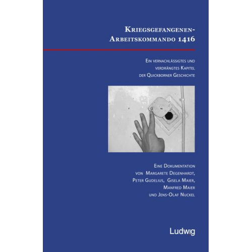 Margarete Degenhardt & Peter Gudelius & Gisela Maier & Manfred Maier & Jens-Olaf Nuckel - Kriegsgefangenen-Arbeitskommando 1416. Ein vernachlässigtes und verdrängtes Kapitel der Quickborner Geschichte