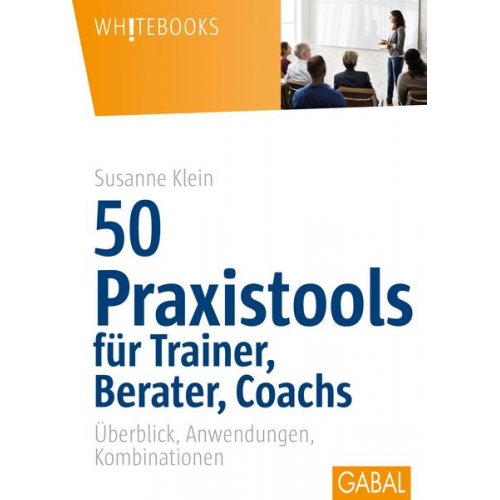 Susanne Klein - 50 Praxistools für Trainer, Berater und Coachs