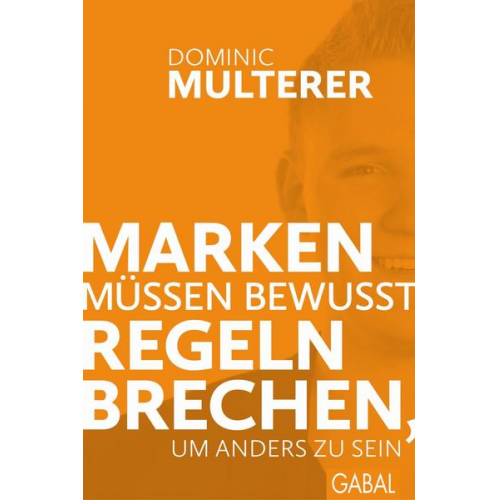 Dominic Multerer - Marken müssen bewusst Regeln brechen, um anders zu sein