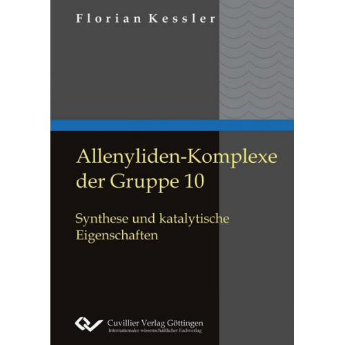 Florian Kessler - Allenyliden-Komplexe der Gruppe 10. Synthese und katalytische Eigenschaften