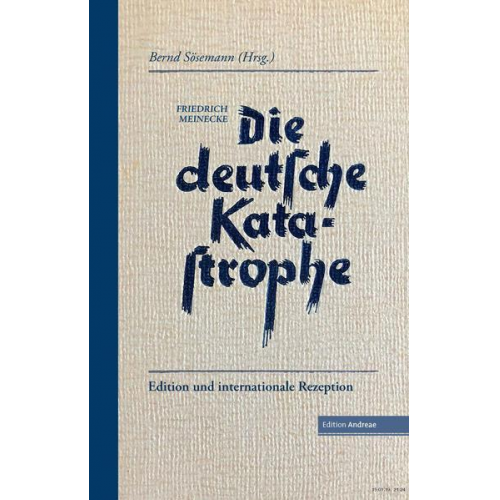 Bernd Sösemann - Die deutsche Katastrophe. Betrachtungen und Erinnerungen - Friedrich Meinecke