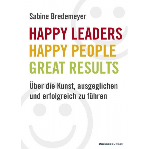 Sabine Bredemeyer - Happy Leaders – Happy People – Great Results