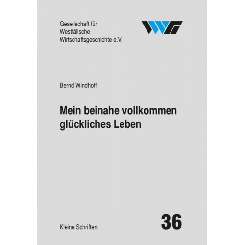 Bernd Windhoff - Mein beinahe vollkommen glückliches Leben