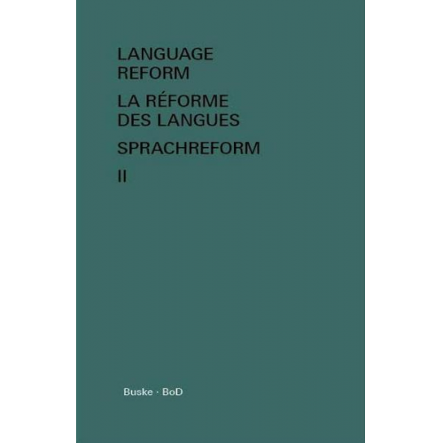 Language Reform - La réforme des langues - Sprachreform / Language Reform – History and Future. Volume II