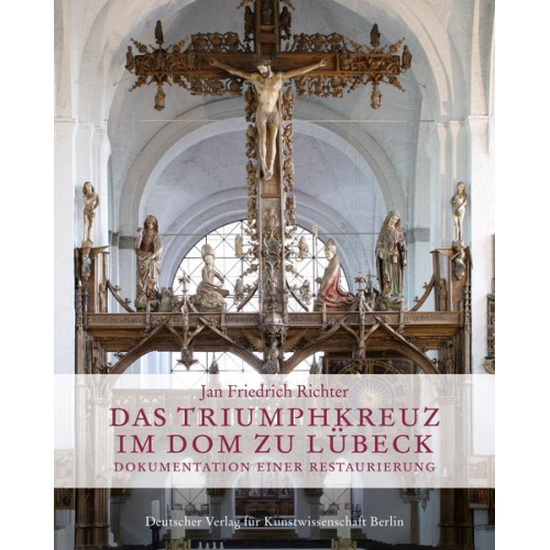 Jan Friedrich Richter - Das Triumphkreuz im Dom zu Lübeck
