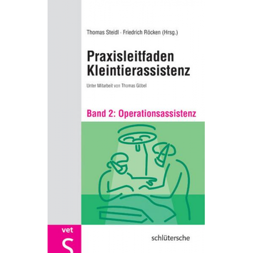 Thomas Steidl & Friedrich Röcken - Praxisleitfaden Kleintierassistenz