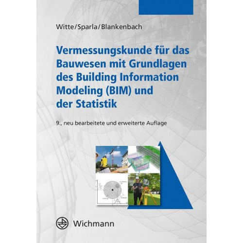 Bertold Witte & Peter Sparla & Jörg Blankenbach - Vermessungskunde für das Bauwesen mit Grundlagen des Building Information Modeling (BIM) und der Statistik