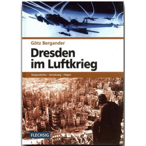 Götz Bergander - Dresden im Luftkrieg