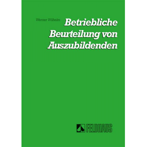 Werner Wilhelm - Die betriebliche Beurteilung von Auszubildenden