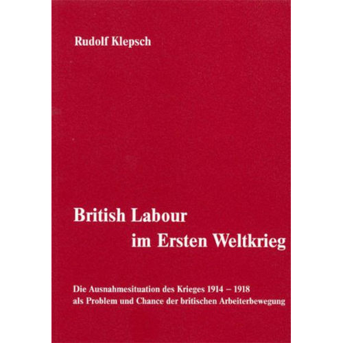 Rudolf Klepsch - British Labour im Ersten Weltkrieg