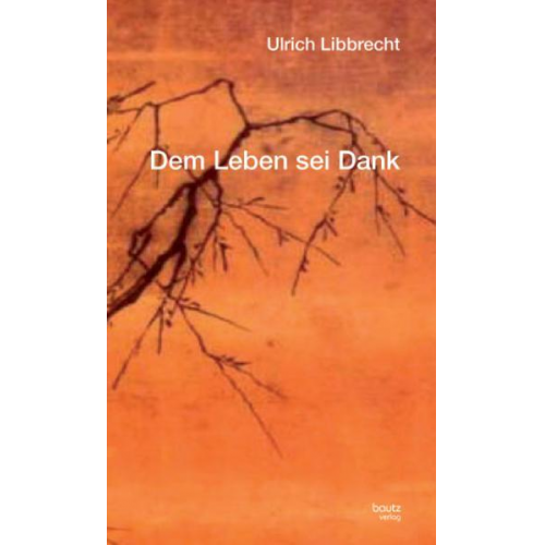 Ulrich Libbrecht - Dem Leben sei Dank