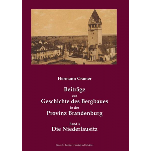 Hermann Cramer - Beiträge zur Geschichte des Bergbaues in der Provinz Brandenburg.