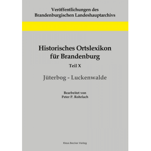 Peter P. Rohrlach - Historisches Ortslexikon für Brandenburg, Teil X, Jüterbog-Luckenwalde