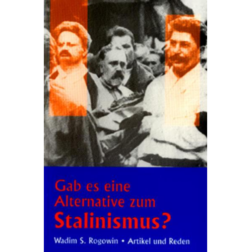 Wadim S. Rogowin - Gab es eine Alternative zum Stalinismus?